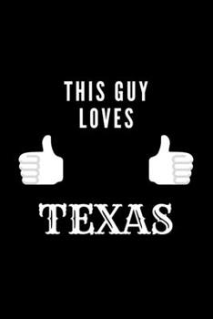 Paperback This Guy Loves Texas: Texas Spirit Journal Gift For Him / Her Softback Writing Book Notebook (6" x 9") 120 Lined Pages Book