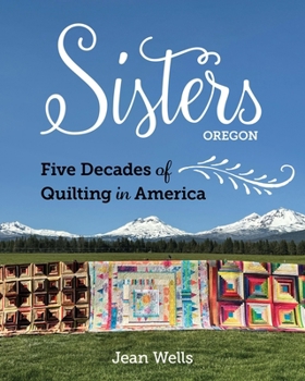 Hardcover Sisters, Oregon--Five Decades of Quilting in America Book