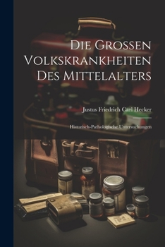 Paperback Die Grossen Volkskrankheiten des Mittelalters: Historisch-pathologische Untersuchungen [German] Book