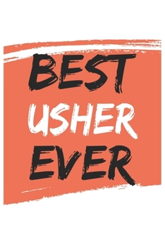 Best usher Ever ushers Gifts  usher Appreciation Gift, Coolest  usher Notebook A beautiful: Lined Notebook / Journal Gift, , 120 Pages, 6 x 9 inches , ... Journal, Customized Journal, Diary for