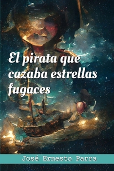Paperback El pirata que cazaba estrellas fugaces [Spanish] Book