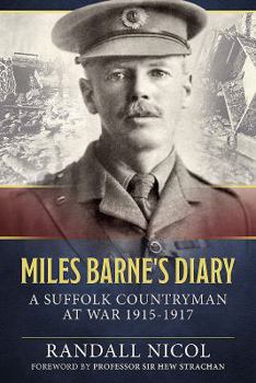 Hardcover Miles Barne's Diary: A Suffolk Countryman at War 1915-1917 Book
