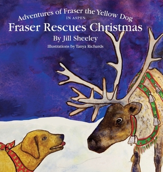 Hardcover Adventures of Fraser the Yellow Dog, Fraser Rescues Christmas in Aspen Book