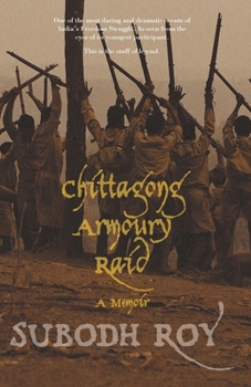 Paperback Chittagong Armoury Raid: A Memoir Book
