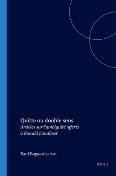 Paperback Quitte Ou Double Sens: Articles Sur l'Ambiguïté Offerts À Ronald Landheer [French] Book