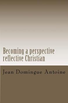 Paperback Becoming a perspective reflective Christian: breaching the gap Book
