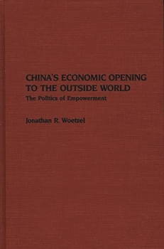 Hardcover China's Economic Opening to the Outside World: The Politics of Empowerment Book