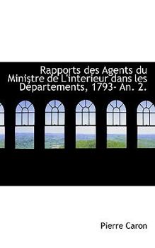 Paperback Rapports Des Agents Du Ministre de L'Interieur Dans Les D Partements, 1793- An. 2. Book