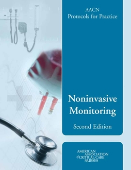 Paperback Aacn Protocols for Practice: Noninvasive Monitoring, Second Edition: Noninvasive Monitoring, Second Edition Book