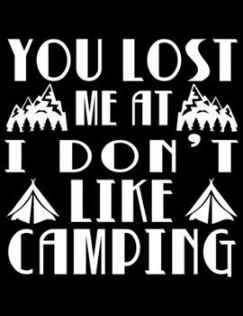 Paperback You lost me at i don't like camping: Camping Journal, 8.5" x 11" in 100 pages Book