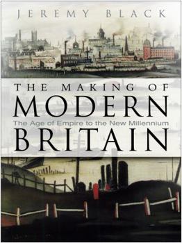 Paperback The Making of Modern Britain: The Age of Empire to the New Millennium Book