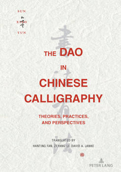Hardcover The Dao in Chinese Calligraphy: Theories, Practices, and Perspectives Book