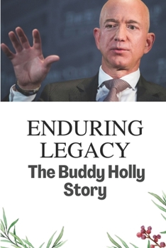 Enduring Legacy: The Buddy Holly Story: The Brief Life Of Buddy Holly