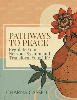 Paperback Pathways to Peace: Regulate Your Nervous System and Transform Your Life Book