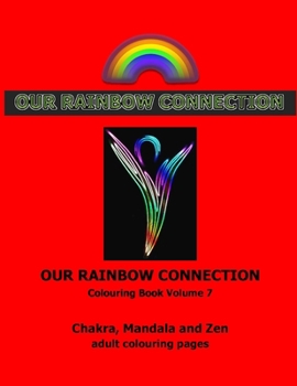 Paperback Our Rainbow Connection - Chakras and Mandalas: Connecting to the Colours of the Rainbow Book 7 Book