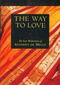 Paperback Way to Love: The Last Meditations of Anthony de Mello Book