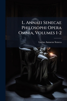 Paperback L. Annaei Senecae Philosophi Opera Omnia, Volumes 1-2 [Latin] Book
