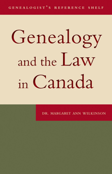 Genealogy and the Law in Canada - Book  of the Genealogist's Reference Shelf