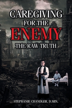 Paperback Caregiving for the Enemy: The Raw Truth Book