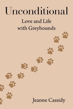Paperback Unconditional: Love and Life with Greyhounds Book