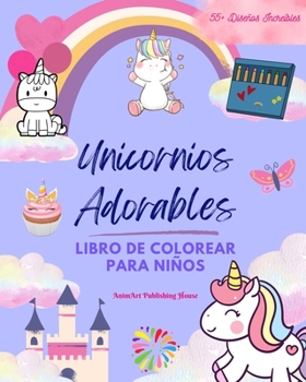Unicornios Adorables: Libro de colorear para niños Diseños increíbles de unicornios Regalo ideal para niños: Encantadores unicornios que impulsan la ... y diversión de los pequeños