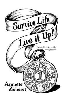 Paperback Survive Life And Live It Up!: The Small Pocket Guide To BIG Success! Book