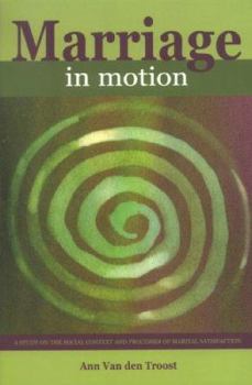Paperback Marriage in Motion: A Study on the Social Context and Processes of Marital Satisfaction Book