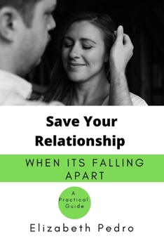 Paperback Save Your Relationship When It's Falling Apart: A Practical Guide Book