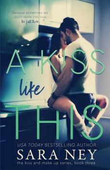 A Kiss Like This - Book #3 of the Kiss and Make Up/All The Right Moves