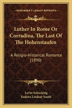 Paperback Luther In Rome Or Corradina, The Last Of The Hohenstaufen: A Religio-Historical Romance (1890) Book