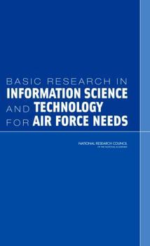 Basic Research in Information Science and Technology for Air Force Needs