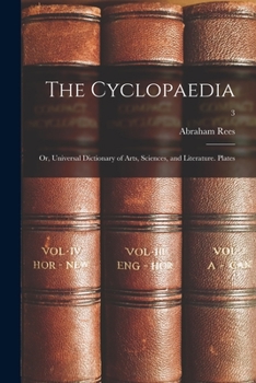Paperback The Cyclopaedia; or, Universal Dictionary of Arts, Sciences, and Literature. Plates; 3 Book