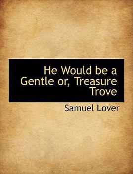 Paperback He Would Be a Gentle Or, Treasure Trove [Large Print] Book