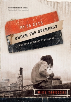 Paperback My 30 Days Under the Overpass: Not Your Ordinary Devotional Book