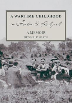 Paperback A Wartime Childhood in Horton and Rudyard: A Memoir: A Memoir Book