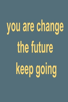 Paperback you are change the future: keep going Book