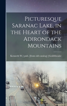 Hardcover Picturesque Saranac Lake, in the Heart of the Adirondack Mountains Book