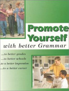 Paperback Promote Yourself with Better Grammar: ...to Better Grades ...to Better Schools ...to a Better Impression ...to a Better Career Book