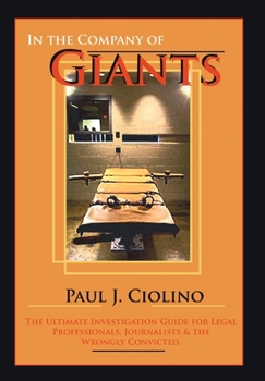 Hardcover In the Company of Giants: The Ultimate Investigation Guide for Legal Professionals, Activists, Journalists & the Wrongfully Convicted Book