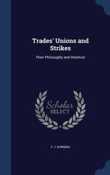 Hardcover Trades' Unions and Strikes: Their Philosophy and Intention Book