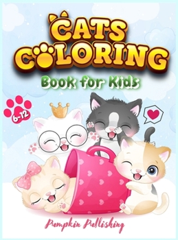 Cats Coloring Book for Kids 6-12: A Coloring Book for all children with cutie cats and funny activities