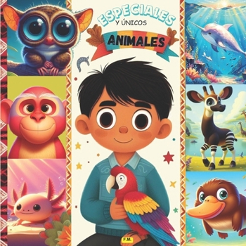 ANIMALES ÚNICOS Y ESPECIALES "La Historia de Ocho Animales Extraordinarios": Tapa blanda - 15 de marzo de 2024 DESCUBRE, APRENDE, DIBUJA Y COLOREA