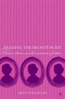 Reading the Bronte Body: Disease, Desire, and the Constraints of Culture