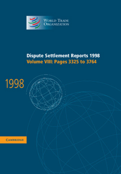 Hardcover Dispute Settlement Reports 1998: Volume 8, Pages 3325-3764 Book