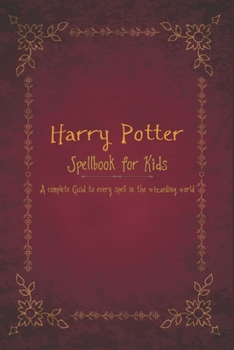Paperback Harry Potter Spellbook for Kids: A complete Guid to every spell in the wizarding world Book