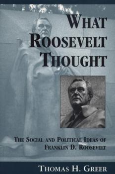 Paperback What Roosevelt Thought: The Social and Political Ideas of Franklin D. Roosevelt Book
