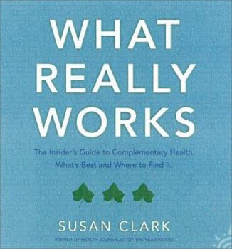 Paperback What Really Works: The Insider's Guide to Complementary Health Book