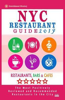 Paperback NYC Restaurant Guide 2019: Best Rated Restaurants in NYC - 500 restaurants, bars and cafés recommended for visitors, 2019 Book
