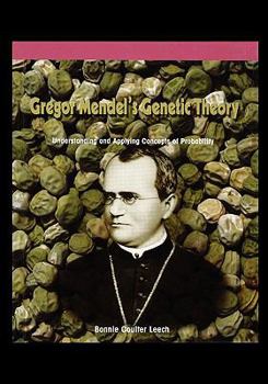 Paperback Gregor Mendel's Genetic Theory: Understanding and Applying Concepts of Probability Book