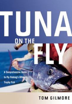 Hardcover Tuna on the Fly: A Comprehensive Guide to Fly Fishing's Ultimate Trophy Fish Book